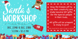 12/22 & 12/23: Pinspiration Santa's Workshop Kid's DIY Gift Making Workshop Ages 6+