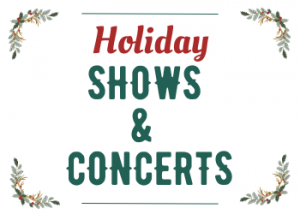 Holiday Shows and Concerts