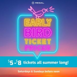 Regal Early Bird Tickets This Summer