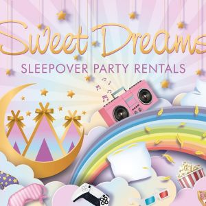 Sweet Dreams Sleepover Party Rentals