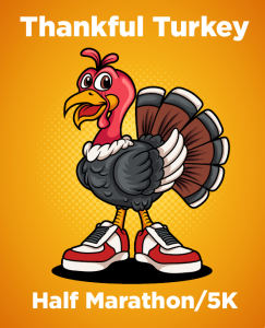 11/24: Thankful Turkey Half Marathon and 5K