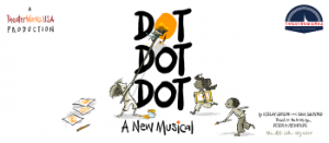 05/05: Florida Theatre Theatreworks Presents: Dot Dot Dot A New Musical, The