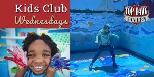 02/12: Top Dawg Tavern Kids Club Wednesdays