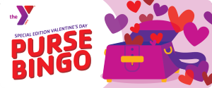 02/07: YMCA Valentine’s Day PURSE BINGO!