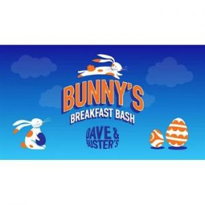 04/05: Dave and Buster's Bunny's Breakfast Bash