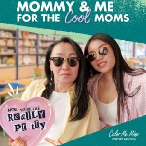 05/03: Color Me Mine Mommy and Me