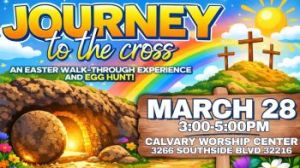03/28: Calvary Worship Center Journey to the Cross Easter Walk Through Experience and Egg Hunt