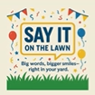 Say It On The Lawn