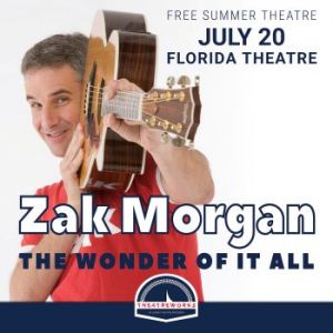 07/20:  Florida Theatre Theatreworks Presents: Zak Morgan The Wonder of it All, The